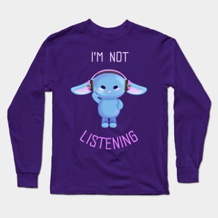 Not Listening to You Long Sleeve T-Shirt